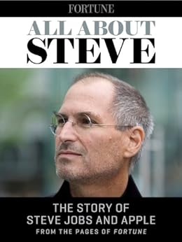 All About Steve: The Story of Steve Jobs and Apple from the Pages of Fortune by [The Editors of Fortune]