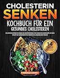 Cholesterin senken Kochbuch für ein gesundes cholesterin: Der ultimative leitfaden zur senkung des Cholesterinspiegels