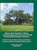 History of the Specialty of Allergy and Immunology at the University of South Florida Morsani College of Medicine: Firsthand Accounts of the Founding ... of Internal Medicine, and Its Evolution