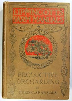 Hardcover Productive Orcharding: Modern Methods of Growing and Marketing Fruit (Lippincott's Farm Manuals) Book