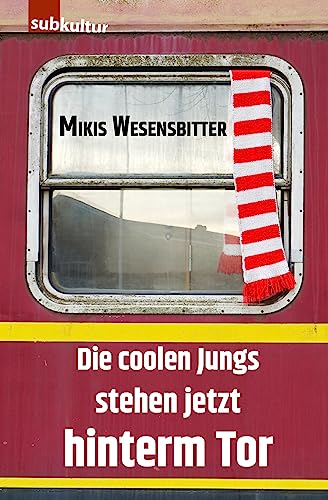Die coolen Jungs stehen jetzt hinterm Tor - Mikis Wesensbitter Gebunden