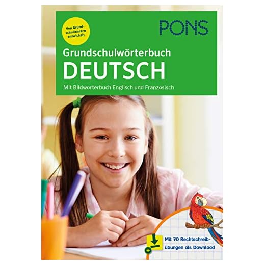 PONS Grundschulwörterbuch Deutsch: Mit Bildwörterbuch Englisch und Französisch – mit 70 Rechtschreibübungen als Download