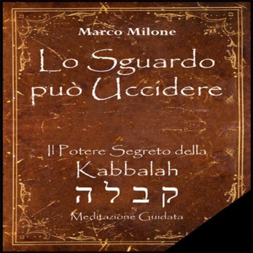 Lo Sguardo Puo Uccidere Il Potere Segreto Della Kabbalah By Marco 
