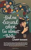 Find Me Leonard Cohen, I'm Almost Thirty