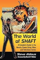 The World of Shaft: A Complete Guide to the Novels, Comic Strip, Films and Television Series 0786499230 Book Cover