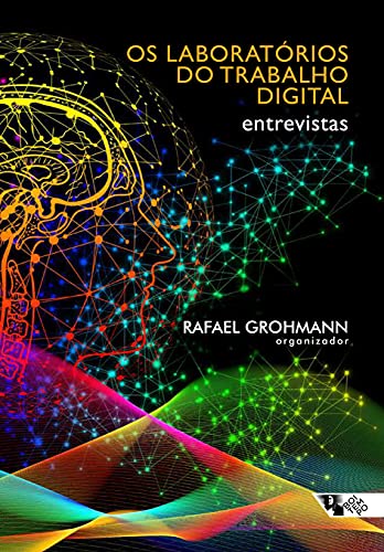 Os laboratórios do trabalho digital: entrevistas