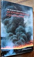 The Iraqi Invasion of Kuwait, An Environmental Catastrophe B0006F7Q2Y Book Cover