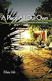 A Place All Our Own: Lives Entwined in a Desert Garden