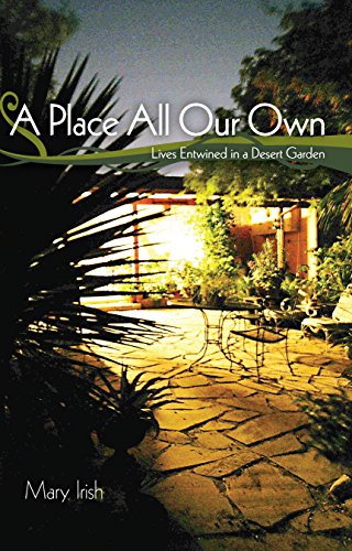 A Place All Our Own: Lives Entwined in a Desert Garden