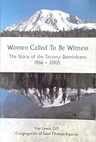 Women called to be witness : the story of the Tacoma Dominicans, 1966-2005 B007HGJ3BW Book Cover