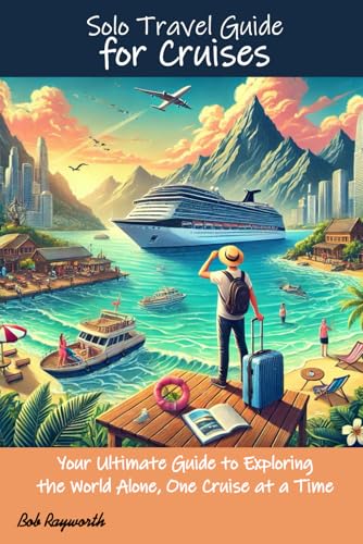 Solo Travel Guide for Cruises: Your Ultimate Guide to Exploring