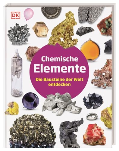 Chemische Elemente: Die Bausteine der Welt entdecken. Eine spannende Reise in die Welt der Chemie - von Wasserstoff bis Uran. Für Kinder ab 8 Jahren (Steckbriefe)