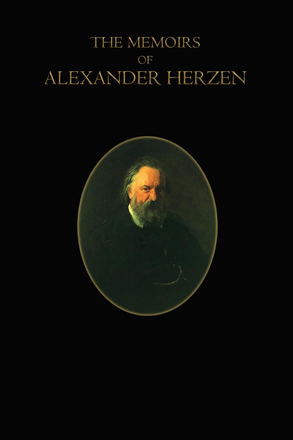 The Memoirs of Alexander Herzen — Complete Parts I & II: Autobiography of a Russian Revolutionary and Thinker