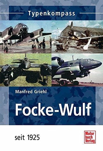 Focke-Wulf: seit 1925 (Typenkompass) Focke-Wulf: seit 1925 (Typenkompass)