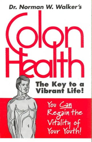 (Colon Health: The Key to a Vibrant Life) By Norman W. Walker (Author) Paperback on (Aug , 2008) Paperback – 25 Aug. 2008
