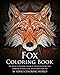 Fox Coloring Book: An Adult Coloring Book of 40 Stress Relief Fox Designs to Help You Relax and Unwind (Animal Coloring Books)