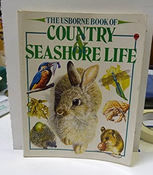 Paperback The Usborne Book of Country and Seashore Life: Combined Volume: Seashore Life / Wild Animals / Ponds and Streams (Usborne Nature Trail) Book