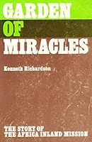 Garden of miracles: a history of the African Inland Mission 0854760075 Book Cover