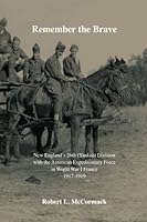 Remember the Brave: New England's 26th (Yankee) Division with the American Expeditionary Force  in World War I France 1917-1919 1484001001 Book Cover