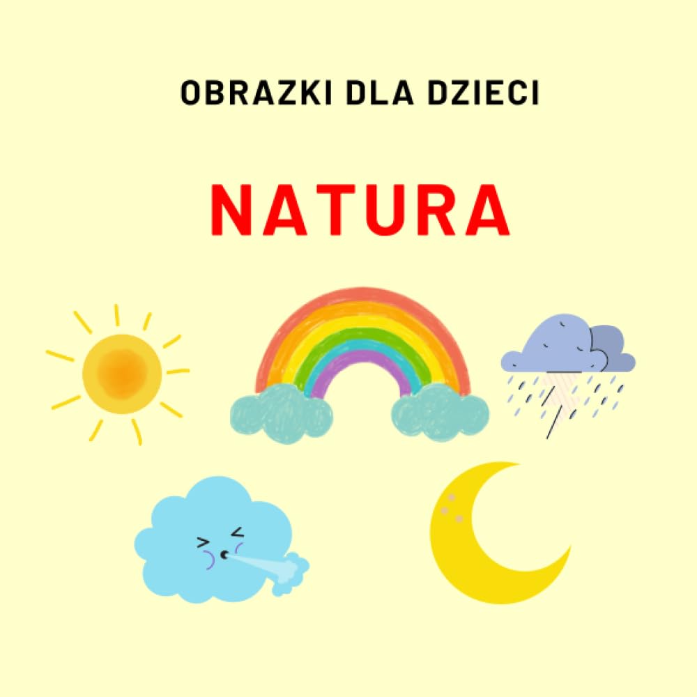 Independently published Książeczka dla dzieci "Natura": Obrazki dla dzieci natura i przyroda, Książeczka dla dzieci w wieku 1-5 lat (Polish Edition)