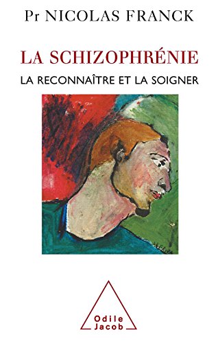Télécharger La Schizophrénie: La reconnaître et la soigner (PSYCHOLOGIE) livre En ligne