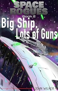 Big Ship, Lots of Guns (Space Rogues Book 2)
