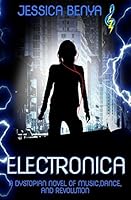 Electronica: A dystopian novel of music, dance and revolution 151693329X Book Cover