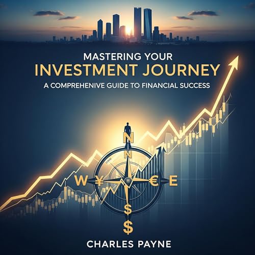 Mastering Your Investment Journey Audiobook By Charles Payne cover art
