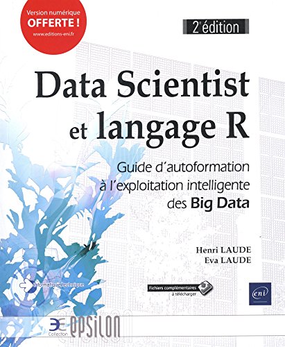 Télécharger Data Scientist et langage R - Guide d'autoformation à l'exploitation intelligente des Big Data (2e Livre eBook France