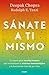 S&Atilde;&iexcl;nate a ti mismo / The Healing Self: A Revolutionary New Plan to Supercharge Your Immunity and Stay Well for Life (Spanish Edition)