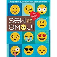 Sew Emoji: Mix & Match 60 Features for Custom Emoticons, Make a Twin-Size Quilt, Pillows & More