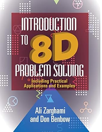 8d problem solving book pdf Introduction to 8D Problem Solving: Including Practical Applications and Examples