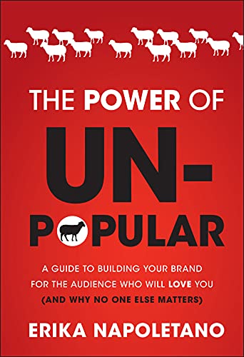 The Power of Unpopular: a Guide to Building Your