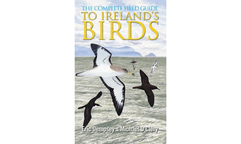 The Complete Field Guide to Ireland's Birds - Eric Dempsey