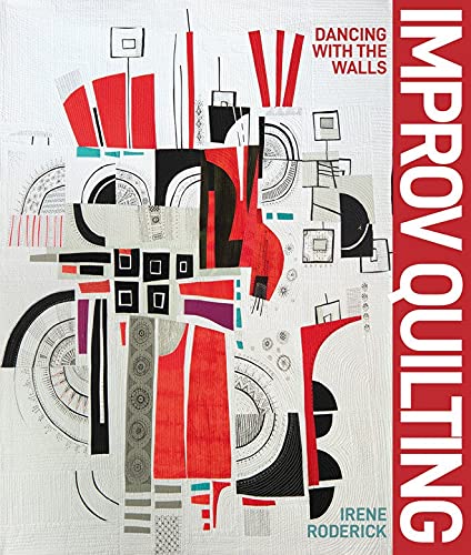 Improv Quilting: Dancing With the Wall