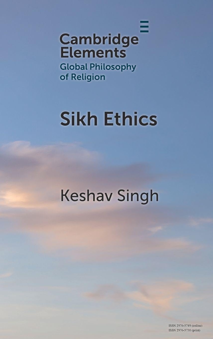 Sikh Ethics (Elements in Global Philosophy of Religion)
