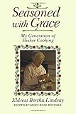 Seasoned with Grace: My Generation of Shaker Cooking (Shakers)