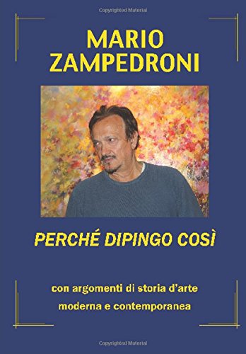  Perché dipingo così. Con argomenti di storia dell\'arte moderna e contemporanea