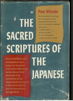 Hardcover The sacred scriptures of the Japanese,: With all authoritative variants, chronologically arranged, setting forth the narrative of the creation of the ... given the rule of the world unto ages eternal Book