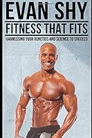 FITNESS THAT FITS: Harnessing your Genetics and Science to Succeed 1520896573 Book Cover