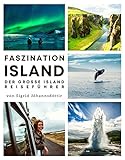  Faszination Island: Der große Island Reiseführer mit unvergesslichen Reiserouten & allem Wissenswertem zum Land der Wikinger. Inkl. den wichtigsten isländischen Vokabeln & Rezepten