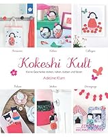 Kokeshi-Kult: Kleine Geschenke sticken, nähen, kleben und falzen 3863551141 Book Cover
