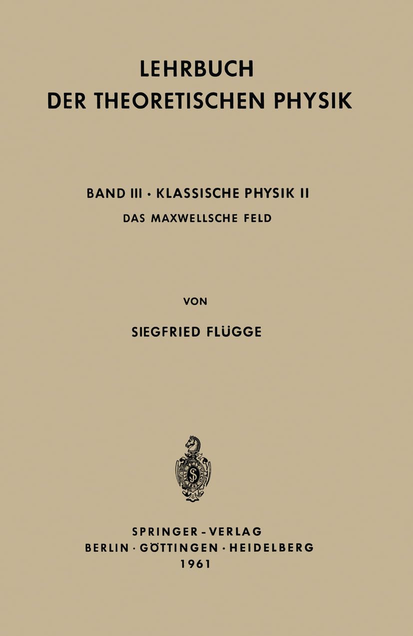 Lehrbuch der Theoretischen Physik: Band III - Klassische Physik II Das Maxwellsche Feld