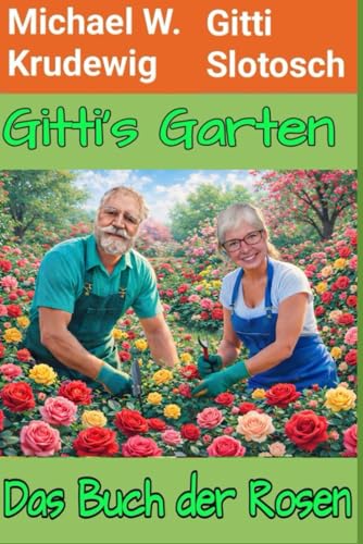 Gitti´s Garten: Das Buch der Rosen