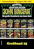  John Sinclair Großband 25: Folgen 241-250 in einem Sammelband