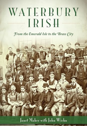 Waterbury Irish: From the Emerald Isle to the Brass City (American Heritage)