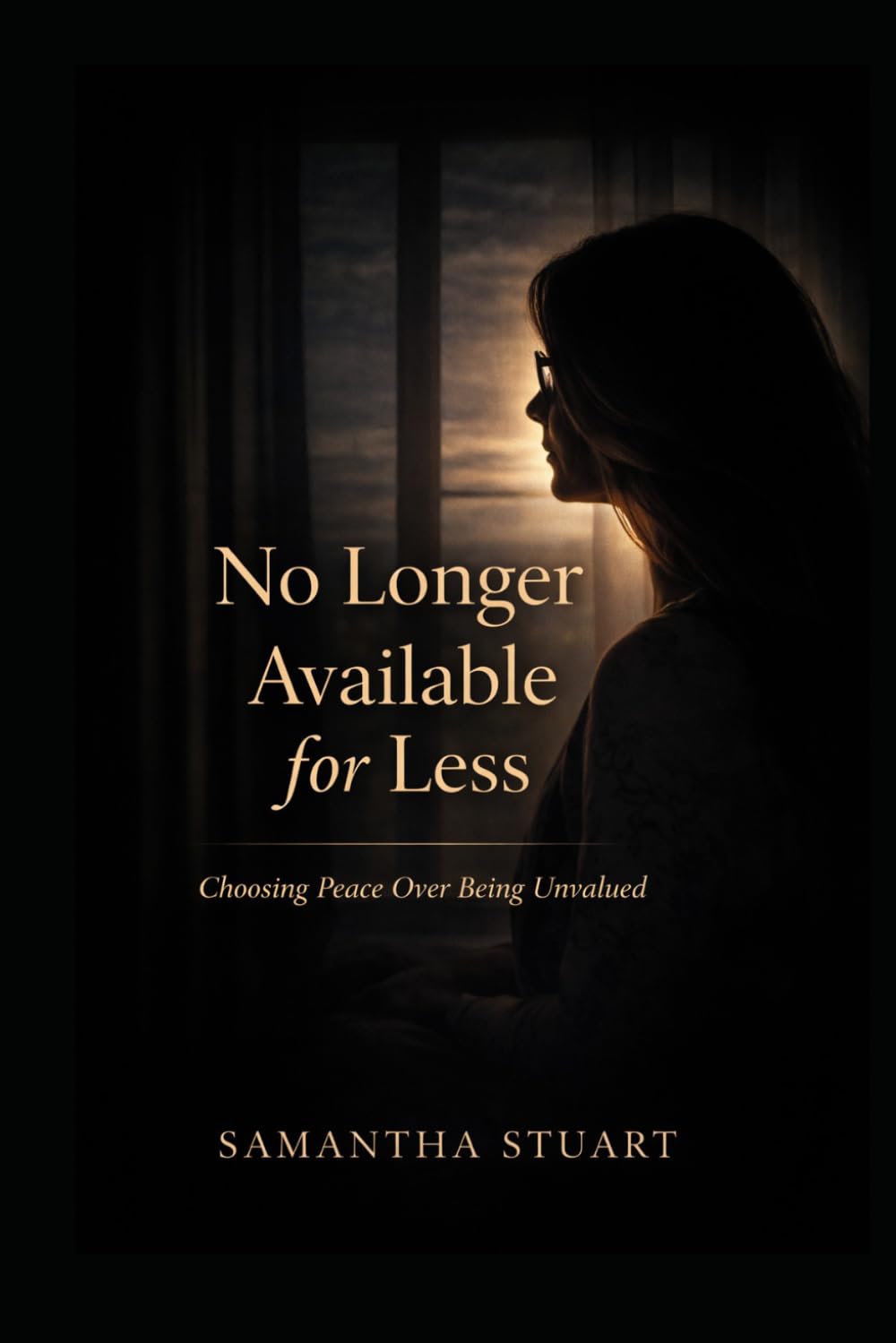 No Longer Available for Less: Choosing Yourself When Love Isn’t Enough