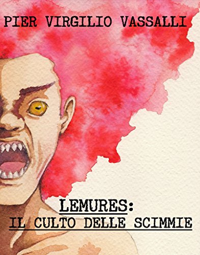 Lemures: Il Culto delle Scimmie: Edizione Zombie Corrotto (Zombie in Italia Vol. 2) Lemures: Il Culto delle Scimmie: Edizione Zombie Corrotto (Zombie in Italia Vol. 2)
