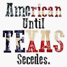American Until Texas Secedes Decal Vinyl Bumper Sticker 5"