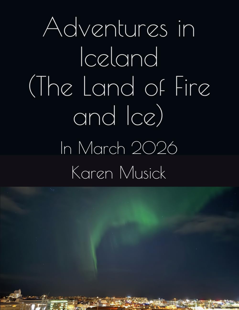 Adventures in Iceland (The Land of Fire and Ice): In March (Musick Adventures Coloring Books)